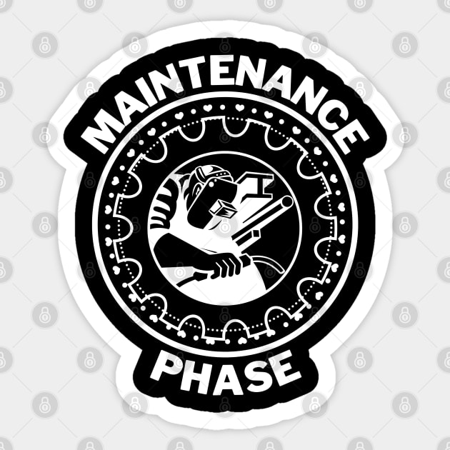 Maintenance Phase Sticker by oneduystore